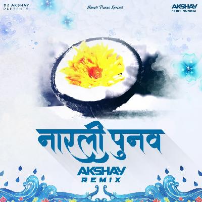 Narali Punav - The Koli Mashup - San Aaylay Go Remix - DJ Akshay Mumbai